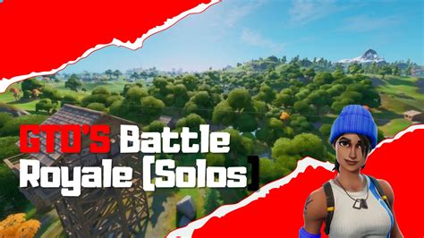 Gtos Battle Royale Solos 3623 9558 8095 By Givethemone Fortnite