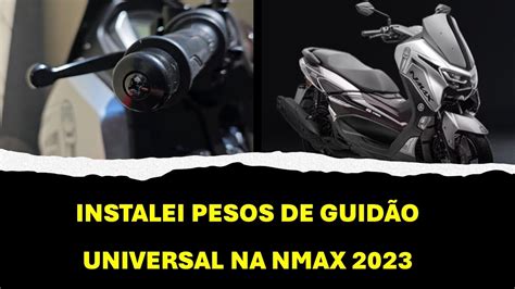 COLOQUEI PESOS DE GUIDÃO NA NMAX YouTube