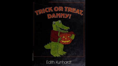 Trick Or Treat Danny By Edith Kunhardt Youtube