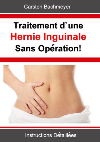 Traitement dune Hernie Inguinale Sans Opération Instructions