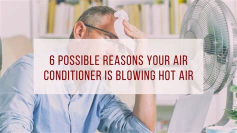 6 Possible Reasons Your Air Conditioner Is Blowing Hot Air