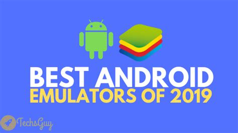 Best Android Emulators For Pc And Mac Of 2019 Techsguy Tech That