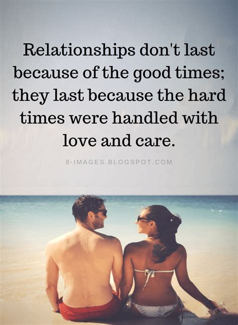 Relationships Quotes Relationships Don T Last Because Of The Good Times