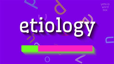 Etiology How To Pronounce It Etiology Youtube