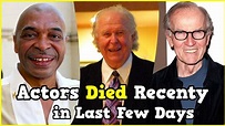 21 Actors Who Died Recently in Last Few Days - YouTube