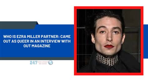 Who Is Ezra Miller Partner In 2023 Came Out As Queer In An Interview