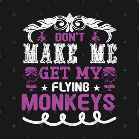 Dont Make Me Get My Flying Monkeys Witch Lover T Hoodie Teepublic