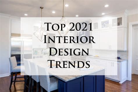 Top 2021 Interior Design Trends Signature Home Services