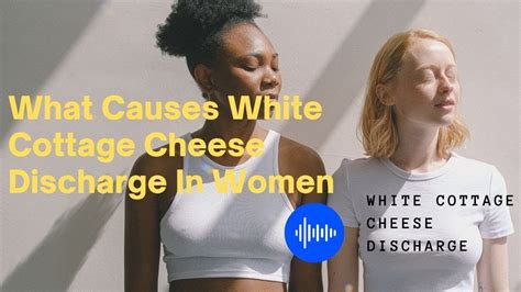 What Causes White Cottage Cheese Discharge In Women Vaginal Yeast