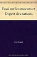 Essai sur les moeurs et l'esprit des nations eBook: Voltaire: Amazon.fr ...