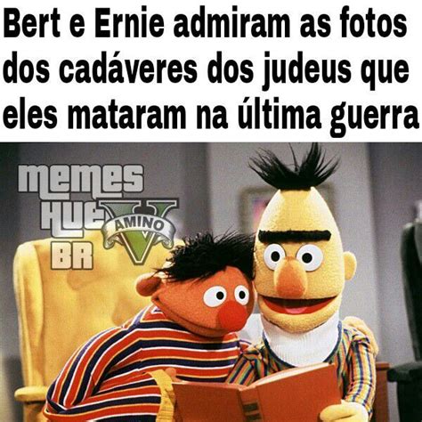 Compilado Original Bert E Ernie Memes Hu BR Amino