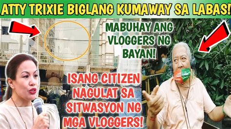 atty trixie angeles biglang kumaway sa mga vloggers omg isang citizen biglang naawa sa mga