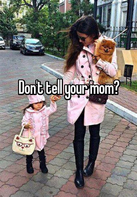 don t tell your mom