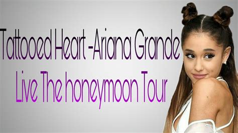 Tattooed Heart Ariana Grande Live Honeymoon Tour Youtube