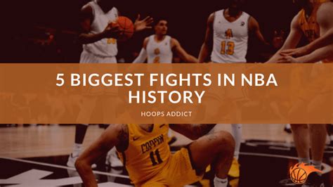 5 Biggest Fights In Nba History Hoops Addict