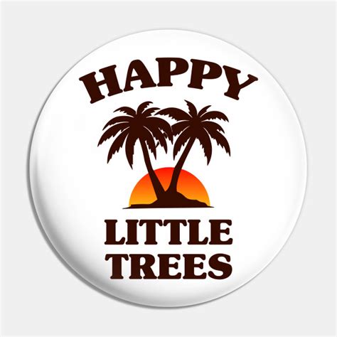 Bob Ross Happy Little Trees Bob Ross Meme Pin Teepublic