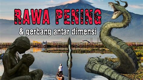 Legenda Rawa Pening Jeruji Sejarah Youtube