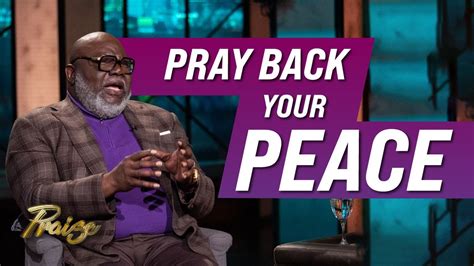 Td Jakes How To Pray Back Your Peace Praise On Tbn Youtube