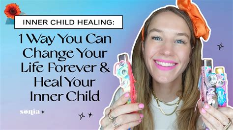 Inner Child Healing 1 Way You Can Change Your Life Forever And Heal Your