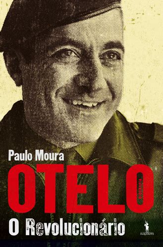 Otelo saraiva de carvalho, uno de los capitanes del movimiento que acabó con la larga dictadura portuguesa en 1974, ha fallecido esta mañana . Leyaonline - Otelo - MOURA, PAULO