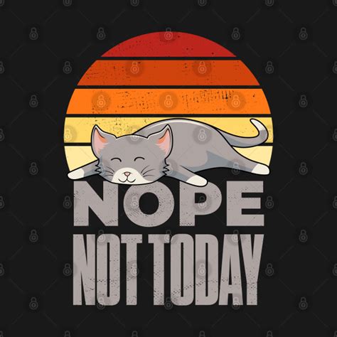 Nope Not Today Cat Funny Nope Not Today Onesie Teepublic