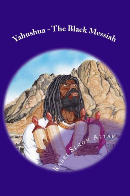 Yahushua The Black Messiah By Rabbi Simon Altaf Paperback Barnes