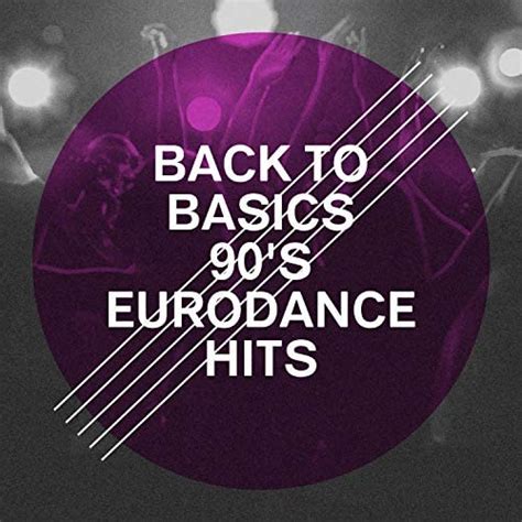 Back To Basics 90s Eurodance Hits De Generation 90 Das Beste Von