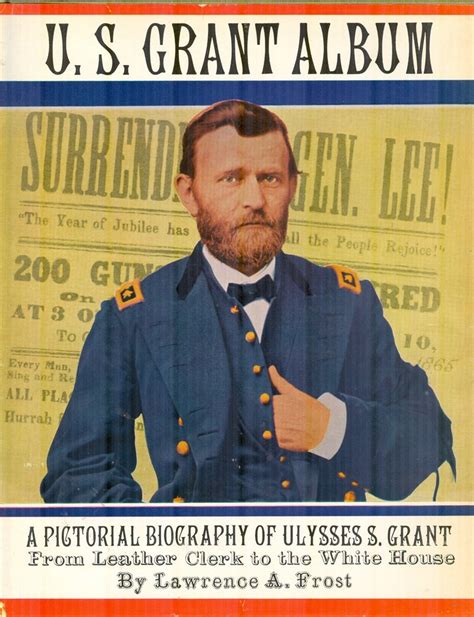 U S Grant Album A Pictorial Biography Of Ulysses S Grant From