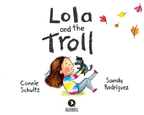 Lola And The Troll By Connie Schultz 9780593527634 Brightly Shop