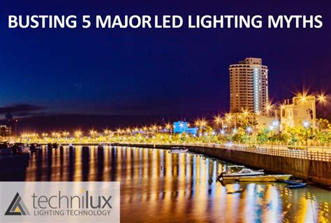 Busting 5 Major Led Lighting Myths Led Lighting Solutions Led Lights
