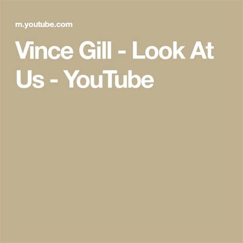 Vince Gill Look At Us Youtube Vince Gill Vince Youtube
