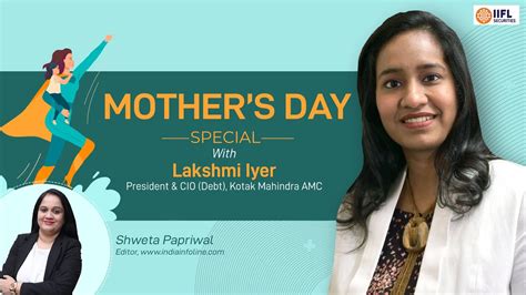 Mothers Day Special Chat With Lakshmi Iyer Kotak Mahindra Amc Shweta Papriwal Iifl