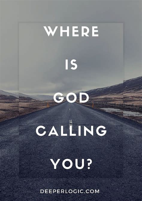 Where Is God Calling You Christian Quotes Inspirational Christian