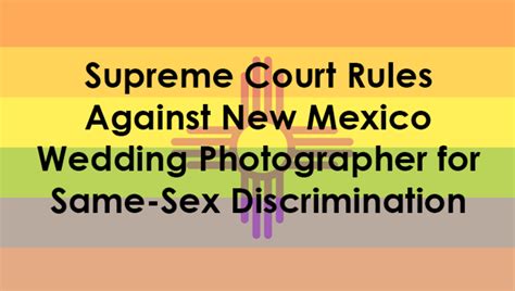 Court Rules Against New Mexico Wedding Photographer For Same Sex