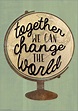 Together We Can Change the World Positive Poster - TCR7436 | Teacher ...