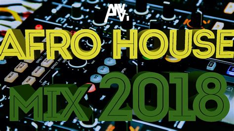 Afro House Mix 2018 By Dj Africanbeatz Arrazo Youtube