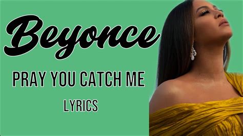 Beyonce Pray You Catch Me Lyrics Video Blurryfacelyrics Youtube