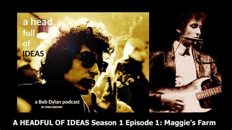 Bob Dylan A Headful Of Ideas Season One 1 Maggies Farm Youtube