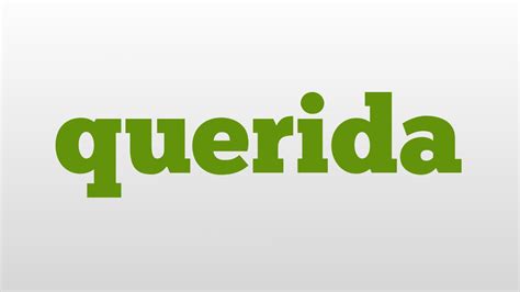 Querida Meaning And Pronunciation Youtube