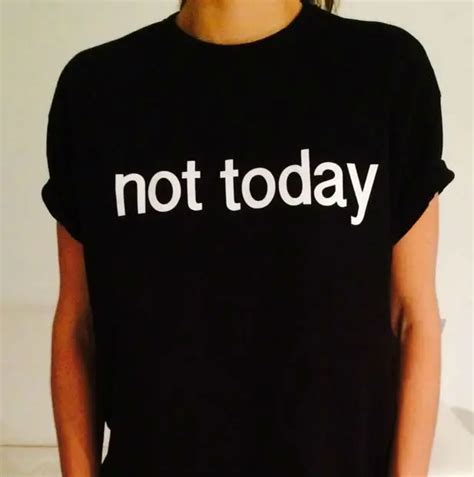 Not Today Letters Print Women T Shirt Cotton Casual Funny Shirt For