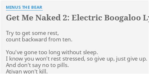 GET ME NAKED 2 ELECTRIC BOOGALOO LYRICS By MINUS THE BEAR Try To