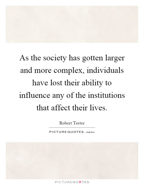 As The Society Has Gotten Larger And More Complex Individuals