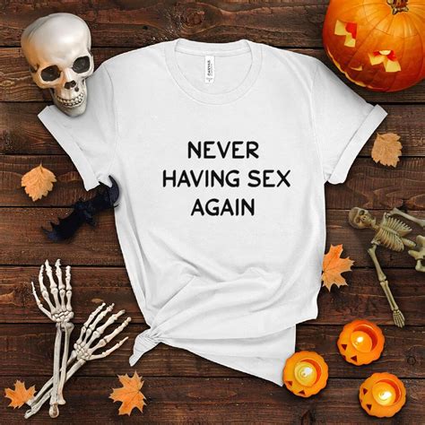 Having Sex Again Shirt