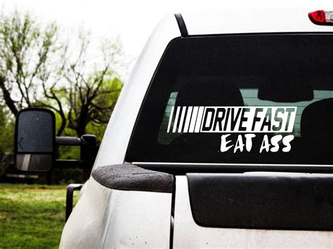 Drive Fast Eat Ass Decal Sticker Etsy