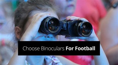 How To Choose Binoculars For Football Best Uk Guide Binocular Base