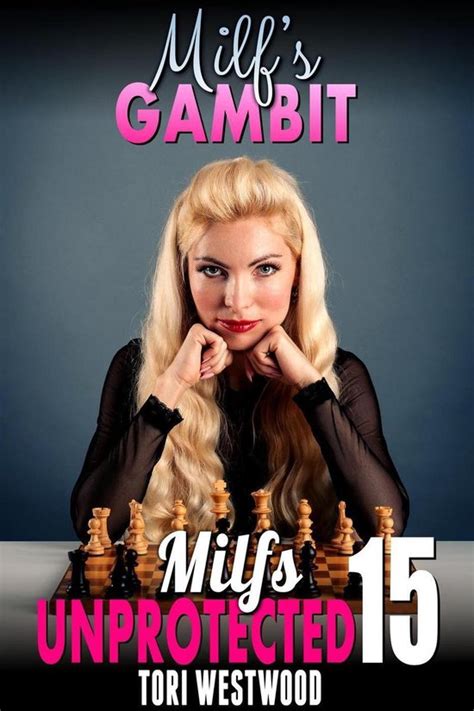 Milfs Unprotected 15 Milfs Gambit Milfs Unprotected 15 Ebook Tori Westwood