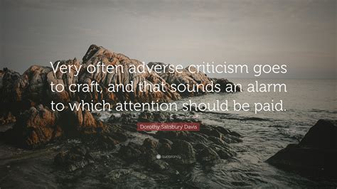 Dorothy Salisbury Davis Quote Very Often Adverse Criticism Goes To