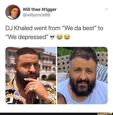 Dj Khaled Went From We Da Best To We Depressed Ifunny