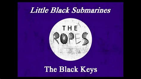 little black submarines the black keys cover the ropes youtube