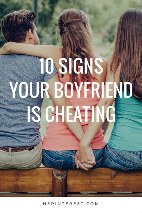 10 Signs Your Boyfriend Is Cheating Cheating Boyfriend Cheating Is